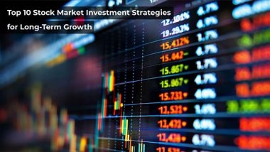 Business News | Top 10 Stock Market Investment Strategies for Long-Term Growth