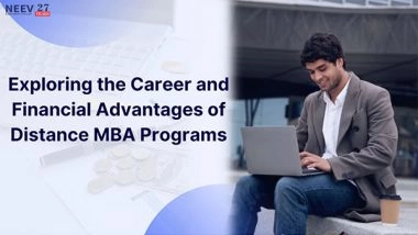 Business News | Exploring the Career and Financial Advantages of Distance MBA Programs