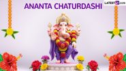 Ananta Chaturdashi 2024 Tuesday Auspicious Timings: Can Ganesh Visarjan Be Done on Tuesday? Know Rituals, Shubh Muhurat and Other Details To Bid Farewell to Ganpati Bappa