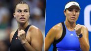 Aryna Sabalenka vs Jessica Pegula, US Open 2024 Live Streaming Online: Get Live Telecast of Women’s Singles Final Tennis Match in India