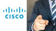 Cisco Layoffs: US Tech Giant Laying Off Around 5,600 Employees, 7% of Its Workforce To Focus on AI, Automation and Cloud for Future Growth