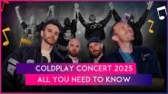 Coldplay Concert 2025: World Tour Dates in UAE, Ticket Prices, Extra Shows, and Abu Dhabi, Mumbai Tour Details &ndash; Everything You Need To Know