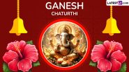 Happy Vinayaka Chaturthi 2024 Wishes and 'Ganpati Bappa Morya' Slogans: Greetings, Images, HD Wallpapers and WhatsApp Messages To Share With Family and Friends