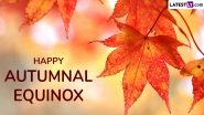 First Day of Fall 2024 Wishes: Send Happy Autumnal Equinox Greetings, WhatsApp Messages, HD Wallpapers, Fall Quotes and Images To Celebrate the Beauty of Autumn