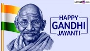 Happy Gandhi Jayanti 2024 Wishes and Quotes: Share Greetings, WhatsApp Messages, Mahatma Gandhi Images and HD Wallpapers To Honour the Father of the Nation