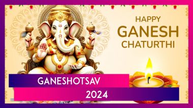 Happy Ganeshotsav 2024 Messages, Quotes, Greetings and Wishes To Send During the Ganesh Chaturthi Festival