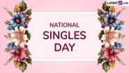 Happy National Singles Day 2024 Quotes, Greetings and Images: Share Self-Love Sayings, Messages and HD Wallpapers To Celebrate the Beauty of Being Single