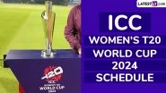 ICC Women&rsquo;s T20 World Cup 2024 Full Schedule, Free PDF Download Online: Get Fixtures, Time Table With Match Timings in IST and Venue Details of Cricket WC
