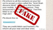 Video Called ‘Amit Shah Disowns Modi’ is Virus That Formats Mobile? Here’s a Fact Check of Viral WhatsApp Message