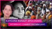 Kangana Ranaut Apologises and Withdraws Comment on Farm Laws After Backlash, Clarifies It Was Not BJP&rsquo;s Stand After Backlash