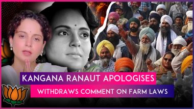 Kangana Ranaut Apologises and Withdraws Comment on Farm Laws After Backlash, Clarifies It Was Not BJP’s Stand After Backlash