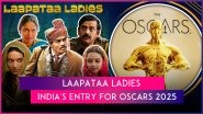 &lsquo;Laapataa Ladies&rsquo; Gets Selected As India&rsquo;s Official Entry for Oscars 2025; Filmmaker Kiran Rao Reacts