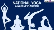 National Yoga Awareness Month 2024 Significance and Activities: What Is Yoga? Know Core Components of Yoga, the Importance of Yoga and How Yoga Impacts Health