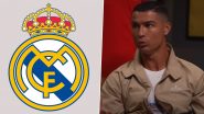 Cristiano Ronaldo Considers Real Madrid As the 'Best' Football Club Ever, Says 'They Are Looking Very Good' (Watch Video)