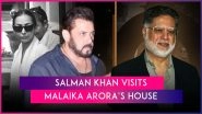 Malaika Arora&rsquo;s Father Anil Mehta&rsquo;s Autopsy Reveals He Died Due to Multiple Injuries; Salman Khan Visits Actress&rsquo; Residence To Offer Condolences
