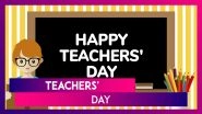 Teachers&rsquo; Day 2024 Wishes, Greetings, Quotes And Messages To Share And Celebrate With Teachers