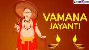 Happy Vamana Jayanti 2024 Wishes and HD Images: Send Vamana Dwadashi Wallpapers, Greetings, Quotes and Messages To Honour the 5th Incarnation of Lord Vishnu