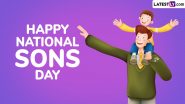 National Sons Day 2024 Wishes and HD Images: Share Warm Greetings, Happy Sons Day WhatsApp Messages, Quotes and Wallpapers To Celebrate the Day Dedicated to Sons