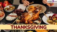 Thanksgiving 2024 Date in the United States: When Is Thanksgiving Day? History, Traditions, Significance, Thanksgiving Parade and Other Details Explained