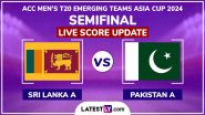 PAK-A 5/0 in 1.0 Overs | Sri Lanka A vs Pakistan Shaheens Live Score Updates of ACC Men's T20 Emerging Teams Asia Cup 2024 Semifinal: Omair Yousuf, Yasir Khan to Open for Pakistan Team, Nipun Ransika Starts the Proceedings