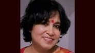 Taslima Nasreen To Remain in India: Home Ministry Extends Bangladeshi Author&rsquo;s Residence Permit, She Thanks Amit Shah