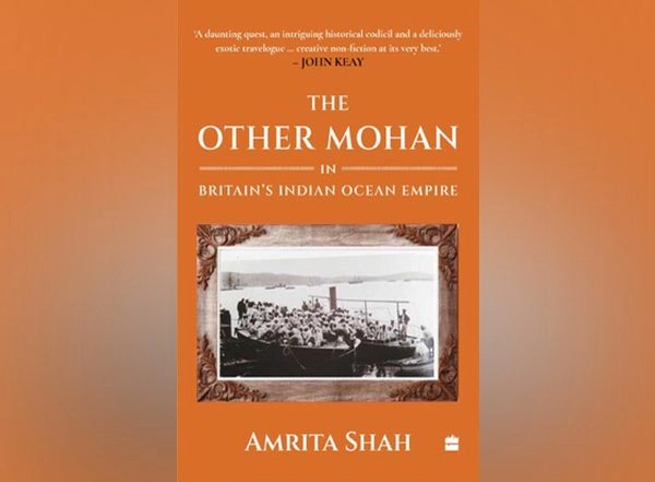 Business News | HarperCollins is Proud to Announce the Publication of The Other Mohan In Britain's Indian Ocean Empire by Amrita Shah
