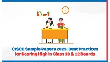 Business News | CISCE Sample Papers 2025: Best Practices for Scoring High in Class 10 & 12 Boards