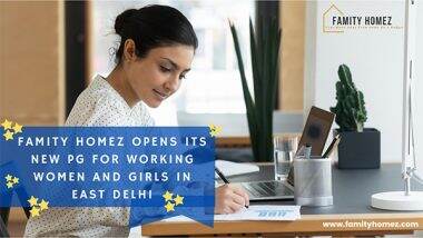 Business News | Famity Homez Opens Its New PG for Working Women and Girls in East Delhi