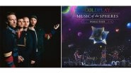 Business News | Hong Kong Calling: Coldplay Fans, Experience the 'Music of the Spheres' World Tour in April 2025