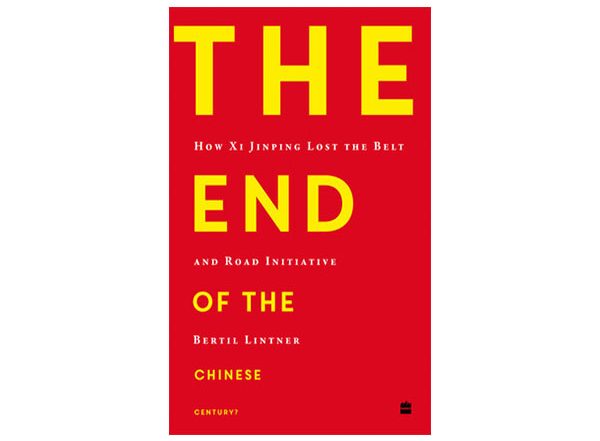 Business News | HarperCollins is Proud to Announce the Publication of The End of the Chinese Century? How Xi Jinping Lost the Belt and Road Initiative by Bertil Lintner