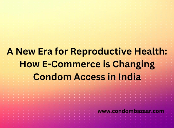 Business News | A New Era for Reproductive Health: How E-Commerce is Changing Condom Access in India