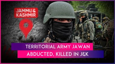 Jammu & Kashmir: 2 Territorial Army Soldiers Abducted by Terrorists in Anantnag, 1 Manages To Escape, Other Found Dead With Gunshot Wounds