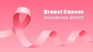 Breast Cancer Awareness Month 2024 Date, Theme and Significance: All You Need to Know About the Month-Long Observance That Raises Awareness About Breast Health