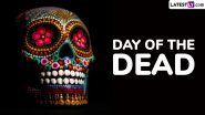 Day of the Dead 2024 Date in Mexico: Know The Significance of the Annual Mexican Tradition To Honour the Departed Souls of Their Loved Ones