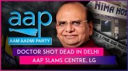 Delhi: Doctor Shot Dead Inside Nima Hospital in Jaitpur, AAP Targets Centre & LG VK Saxena for &lsquo;Rising&rsquo; Crime