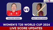 WI-W 67/0 in 6 Overs | England vs West Indies Live Score Updates of ICC Women's T20 World Cup 2024: Qiana Joseph, Hayley Matthews Plunders Run in Powerplay