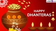 Happy Dhanteras 2024 Messages and Greetings: Share Good Morning Wishes, Dhantrayodashi Images, Quotes and Wallpapers on the Auspicious Day