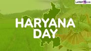 Haryana Day 2024 Quotes and Images: Share Haryana Formation Day HD Wallpapers, Wishes, Greetings and Messages to Celebrate Statehood Day