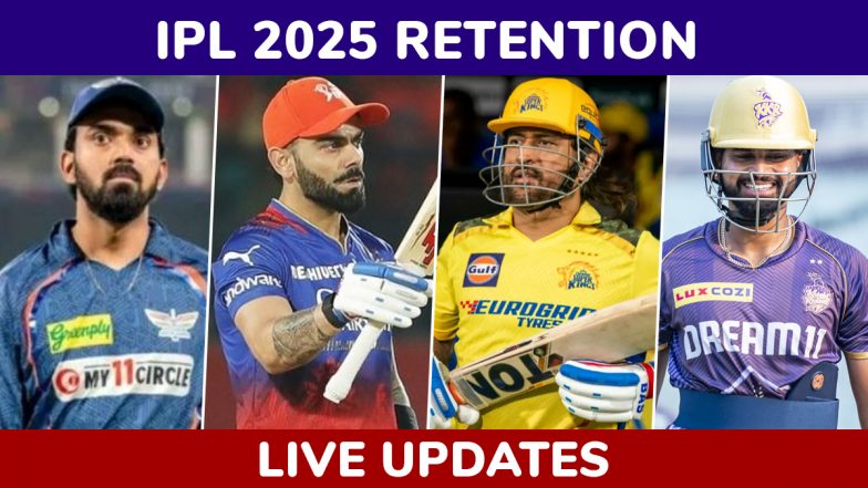 IPL 2025 Retention As it Happened: Get Retention List of CSK, MI, RCB, KKR, DC, SRH, PBKS, LSG, GT, RR on Deadline Day Ahead of Indian Premier League Mega Auction