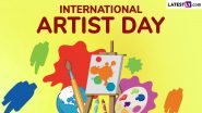 International Artist Day 2024 Date, History and Significance: Know All About the Global Event Dedicated to Honouring Artists