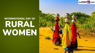 International Day of Rural Women 2024 Date, Theme, History and Significance: Know About the Day Dedicated to Celebrating and Empowering Rural Women and Girls