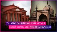 Karnataka High Court Quashes Case Over Chanting &lsquo;Jai Shri Ram&rsquo; Slogan Inside Mosque, Says It Does Not Hurt Religious Feelings