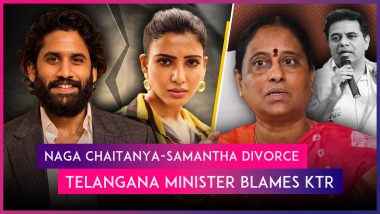 KT Rama Rao Behind Samantha Ruth Prabhu’s Divorce From Naga Chaitanya, Claims Telangana Minister Konda Surekha; Withdraws Comments After Facing Flak