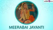 Meerabai Jayanti 2024 Date and Purnima Tithi Time: Know Significance of the Day Dedicated to the Birth Anniversary of Mystic Poet Mirabai