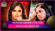 &lsquo;Bigg Boss 18&rsquo;: Muskan Bamne Eliminated From Salman Khan-Hosted Controversial Reality TV Show?