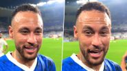 Neymar Jr Is 'So Happy' After Returning to Football Field Over a Year Later in Al-Ain vs Al-Hilal AFC Champions League Elite 2024–25 Match (Watch Video)