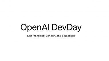 OpenAI DevDay 2024 Rollouts: ChatGPT-Maker Launches New Capabilities Like Realtime API, Vision Fine-Tuning and More During Developer Event