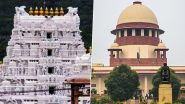 Tirupati Prasadam Adulteration Case: Supreme Court To Hear Petitions Seeking Court-Monitored Probe Into Controversy Surrounding Alleged Use of Animal Fat in Laddus