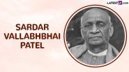 Sardar Vallabhbhai Patel Quotes for National Unity Day 2024: Rashtriya Ekta Diwas Messages, Sayings, Images, Greetings and Wallpapers To Honour the Iron Man of India