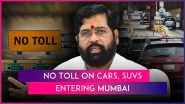 Toll-Free Entry for Cars, SUVs in Mumbai: Maharashtra Government Waives Toll Tax on City&rsquo;s 5 Toll Points Payable by LMVs